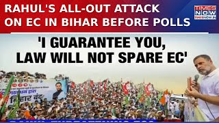 Rahul Gandhi’s All-Out Attack On EC From Bihar Over Voter Roll Revision Ahead Of Assembly Polls