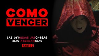 COMO VENCER: LAS LEYENDAS JAPONESAS MAS ATERRADORAS (PARTE 2)