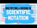 Multiplying and Dividing in Scientific Notation