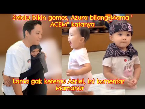 Lvcv banget, Azura bilang Mama acem, katanya #azuraatta