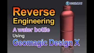 Reverse Engineering A Water Bottle Using Geomagic Design X