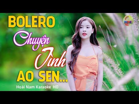 Chuyện Người Con Gái Ao Sen – Nhà nàng qua đò ngang… – Lk Bolero Mới Nhất Nghe Cực Thấm