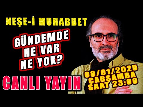 NEŞE-İ MUHABBET, GÜNDEMDE NE VAR NE YOK!? - Canlı Yayın