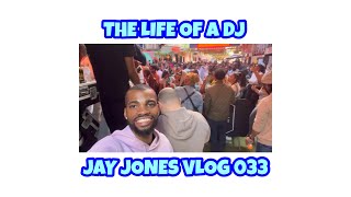 LIFE OF A DJ… JAY JONES VLOG 033