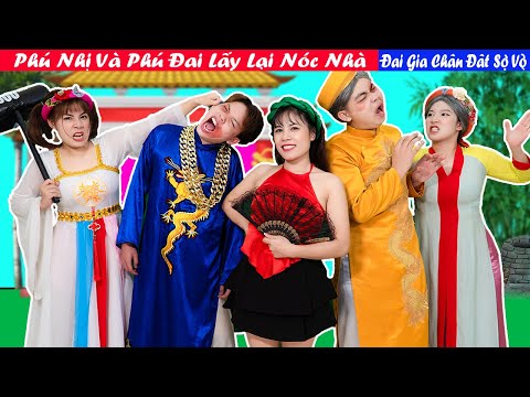 Phú Nhị Và Phú Đại Lấy Lại Nóc Nhà | Đại Gia Chân Đất Sợ Vợ | Miu Miu TV