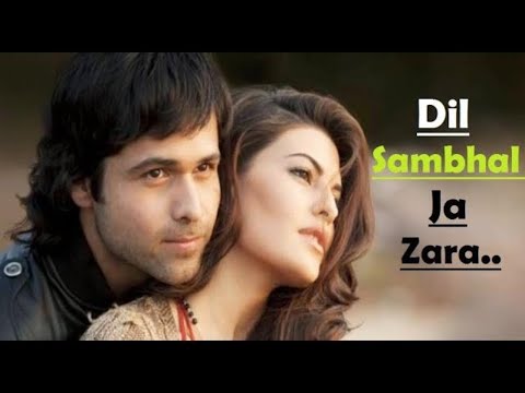 Dil Sambhal Ja Zara Phir Mohabbat