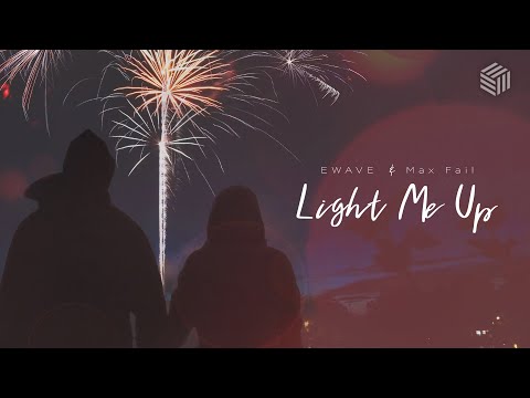 EWAVE & Max Fail - Light Me Up