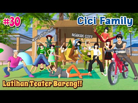 CICI FAMILY [ Latihan Teater Bareng!! ] #30 | SAKURA SCHOOL SIMULATOR