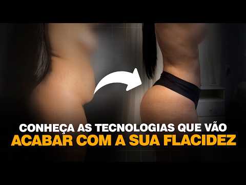 Como Eliminar a Flacidez da Pele: Tecnologias Inovadoras em Cirurgia Plástica | Dr. Ícaro Samuel