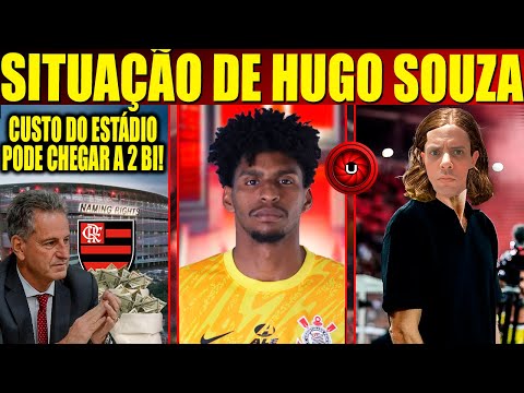 CUSTO DO ESTADIO PODE CHEGAR A 2 BI, SITUAÇÃO DE HUGO SOUZA, MERITI LUIS COMENTA