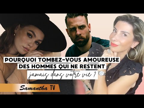Pourquoi tombez-vous amoureuse des hommes qui ne restent jamais dans votre vie ? coach en amour
