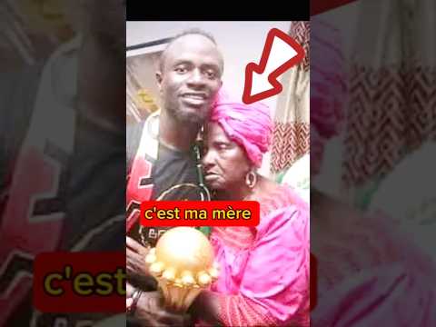 La surprise de la mère de Sadio Mané : son fils réalise son rêve en France.