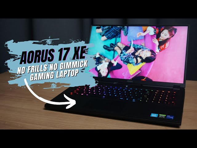 Aorus 17 XE: No frills no gimmick gaming laptop