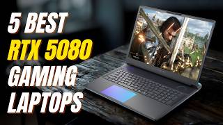 5 Best RTX 5080 Gaming Laptops for 4K Gaming in 2026