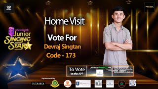 Devraj Singtan - Home Visit Junior Singing Star  | Finalist | 2082
