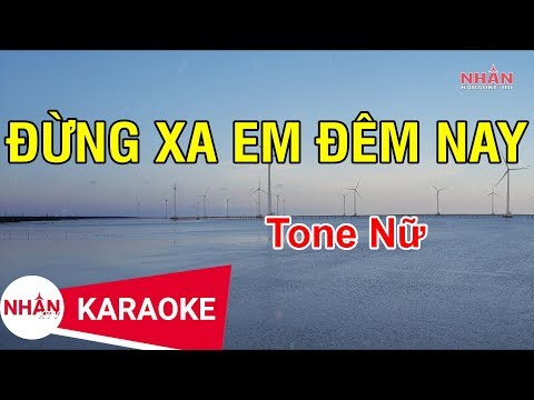 Karaoke Đừng Xa Em Đêm Nay Tone Nữ | Nhan KTV