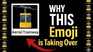 Why The 🚡 Emoji Is Everywhere