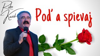 Robo Kazík - Poď a spievaj