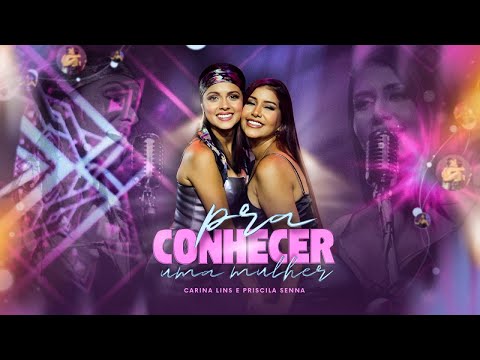 Carina Lins, Priscila Senna - Pra Conhecer Uma Mulher - (Clipe Oficial)