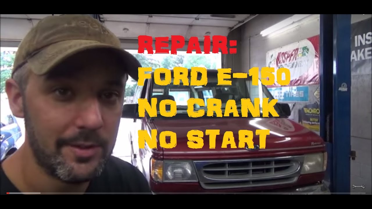 Ford E-150 Van - No Start, No Crank
