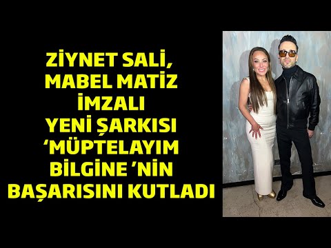 ZİYNET SALİ, MABEL MATİZ İMZALI YENİ ŞARKISI ‘MÜPTELAYIM BİLGİNE’NİN BAŞARISINI KUTLADI