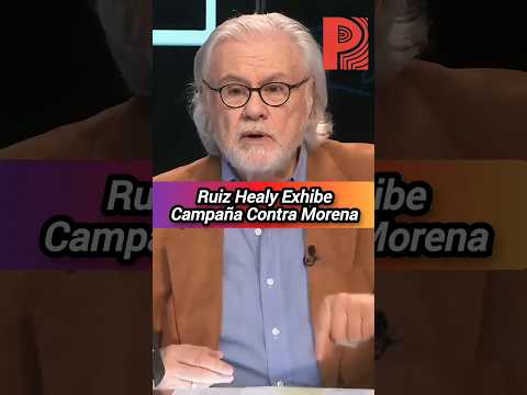 Ruiz Healy Exhibe Campaña Contra Morena