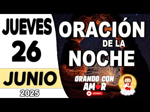 Oración de la Noche de hoy Jueves 26 de Junio de 2025