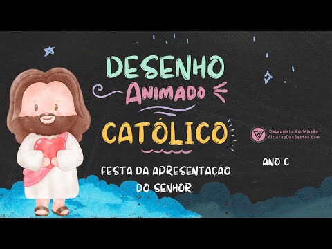 Festa da Apresentação do Senhor - Ano C - Desenho Animado Católico