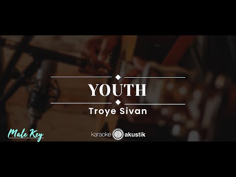 Youth – Troye  Sivan (KARAOKE AKUSTIK – MALE KEY)