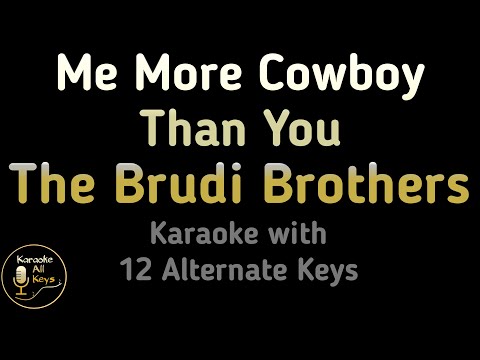 The Brudi Brothers – Me More Cowboy Than You Karaoke Instrumental Lower Higher Female & Original Key