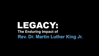 Legacy: The Enduring Impact of Rev Dr. Martin Luther King Jr