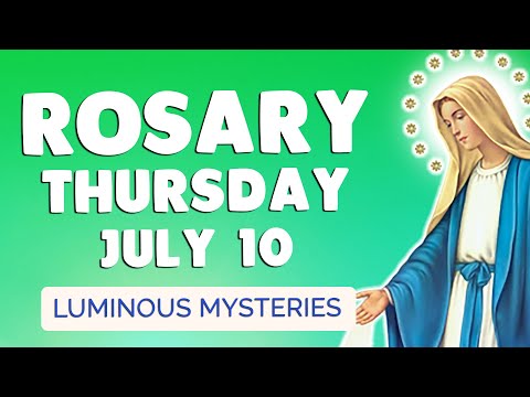 🙏 ROSARY THURSDAY 🙏 Holy Rosary TODAY Luminous Mysteries July 10, 2025