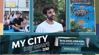 Building Dreams One Court at a Time | My City, My Court Ep 3