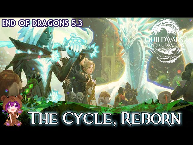 GW2 - End of Dragons 5.3 The Cycle, Reborn