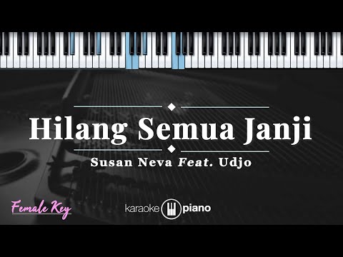 Hilang Semua Janji - Susan Neva Feat. Udjo | KARAOKE PIANO - FEMALE KEY