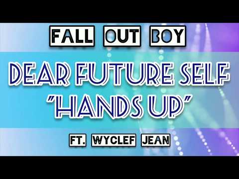 Fall Out Boy - Dear Future Self (Hands Up) [Lyrics] ft. Wyclef Jean