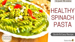Quick & Healthy Spinach Pasta | Easy Recipe | Creamy Green Pasta | Only 15 Mins |Dinner Pasta Recipe