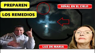 ¡LUZ DE MARIA! SEÑAL en el CIELO, ECLIPSE TOTAL, EL GRAN APAGON, LOS REMEDIOS DEL CIELO