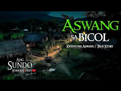 ASWANG SA BICOL | Kwentong Aswang | True Story