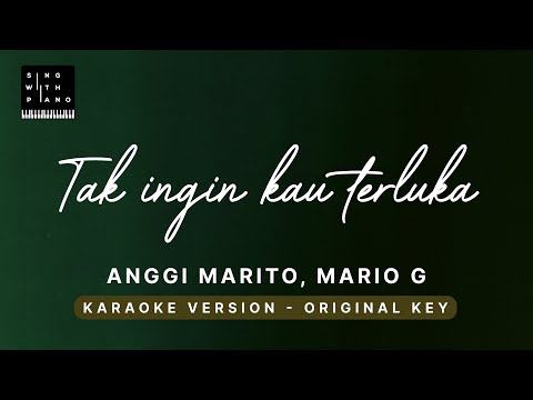 Tak ingin kau terluka – Anggi marito (Original Key Karaoke) – Piano Instrumental Cover with Lyrics