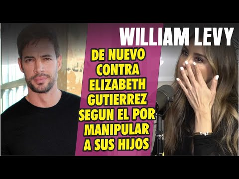 William Levy tacha de mala madre a Elizabeth Gutierrez asegura habla mal de el con sus hijos