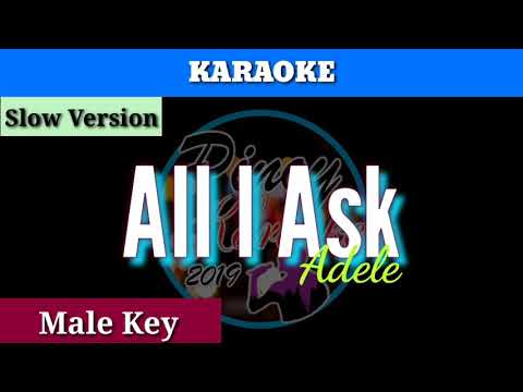 All I Ask by Adele ( Karaoke : Male Key : Slow Version)