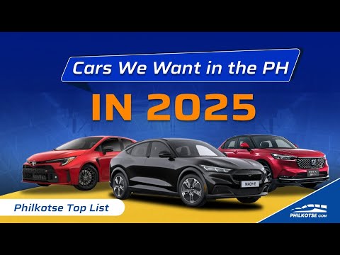 The Cars We Want for 2025 | Philkotse Top List