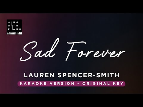 Sad Forever – Lauren Spencer-Smith (Original Key Karaoke) – Piano Instrumental Cover with Lyrics