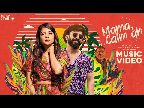 Josh Vivian - Mama Calm Ah ft. Gana Bala (Official Music Video) | Pavithra Lakshmi | Think Indie