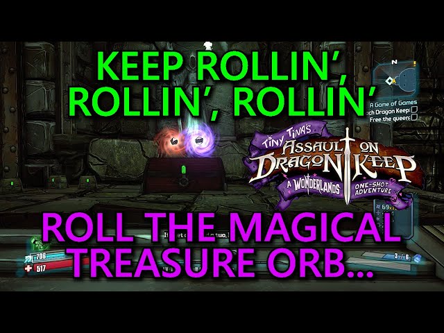 Tiny Tina's Assault On Dragon Keep: Keep Rollin' Rollin' Rollin' Guide ~ Roll The Treasure Orb...