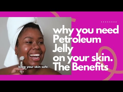 Benefits of Petroleum Jelly n your skin