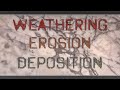 Erosion, Weathering, and Deposition Concepts
