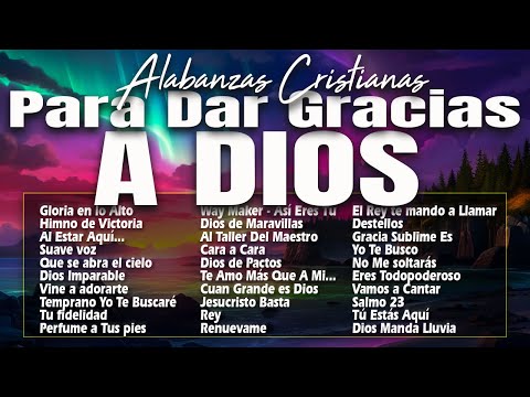 MUSICA CRISTIANA PARA SENTIR LA PRESENCIA DE DIOS 🔥 HERMOSAS ALABANZAS CRISTIANAS DE ADORACION 2024