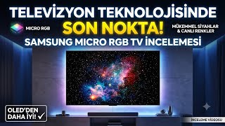 Televizyon Teknolojisinde Son Nokta! | Samsung Micro RGB TV İncelemesi